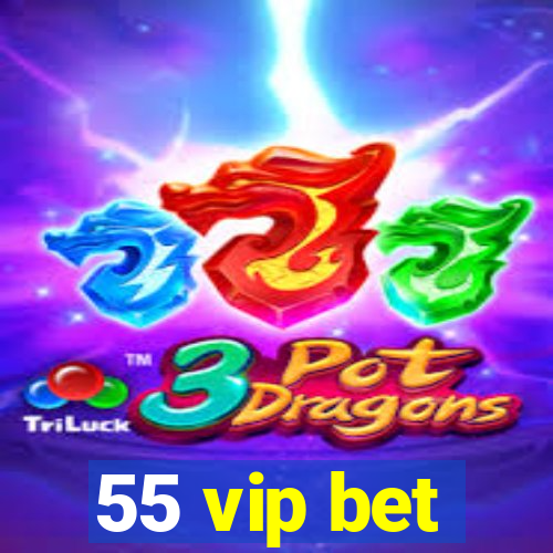 55 vip bet